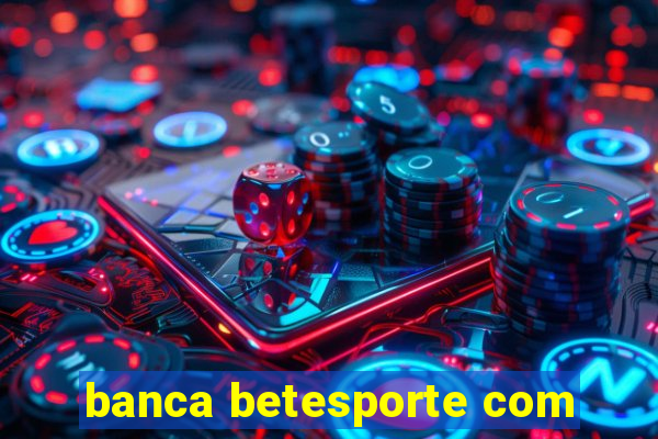 banca betesporte com